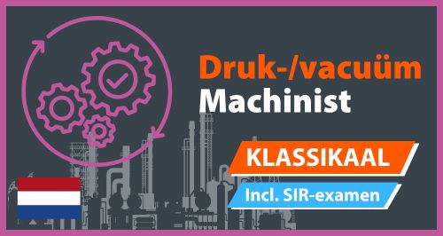 SIR druk-/vacuüm machinist (DVM) cursus incl. examen